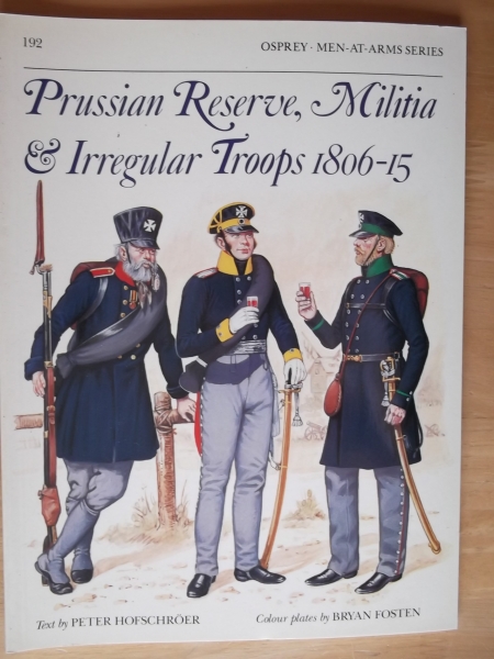 OSPREY Books 192. PRUSSIAN RESERVE MILITIA   IRREGULAR TROOPS 1806-15